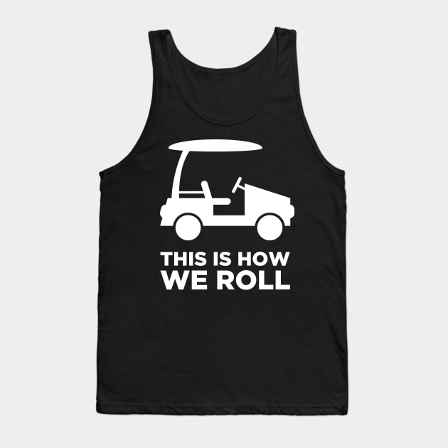 This Is How We Roll | Golf Cart Tank Top by MeatMan